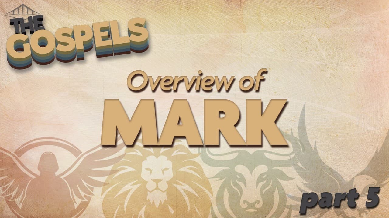 THE GOSPELS - Week 5 – Mark (Part 1)