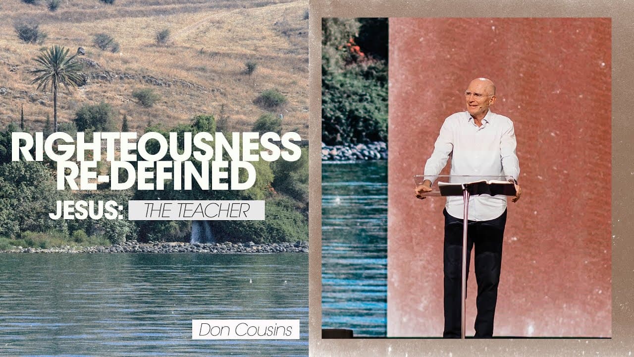 Jesus: The Teacher | Righteousness Re-defined - Don Cousins