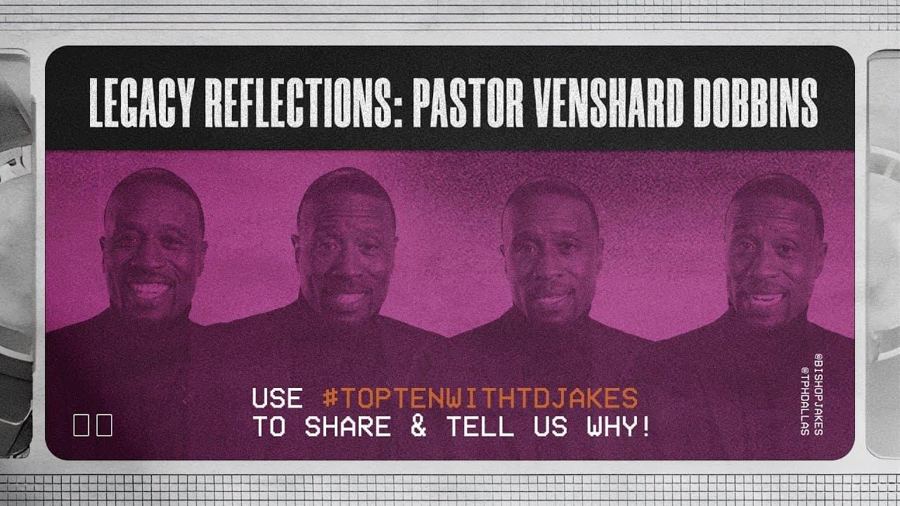Legacy Reflections - Pastor Venshard Dobbins