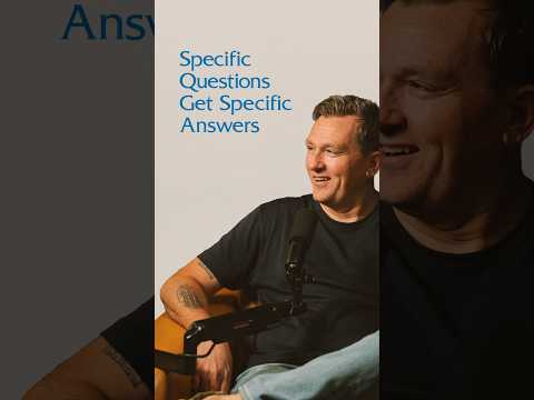 Specific Questions Get Specific Answers