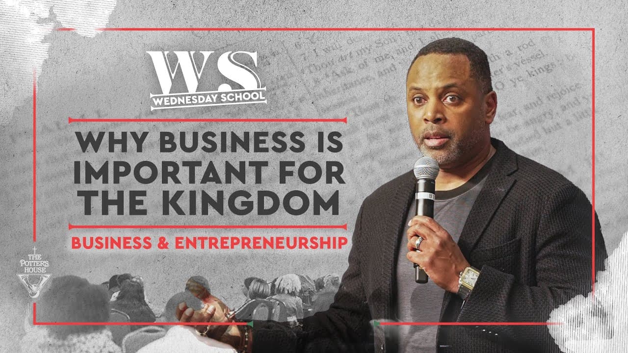 Business & Entrepreneurship: Why Business Is Important for The Kingdom | Pastor Touré Roberts