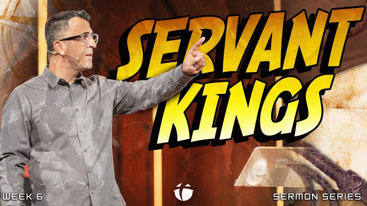 Servant Kings | Pastor Kevin Kringel | Calvary Orlando
