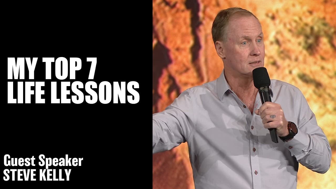 My Top 7 Life Lessons | Steve Kelly | Hillsong Church Australia