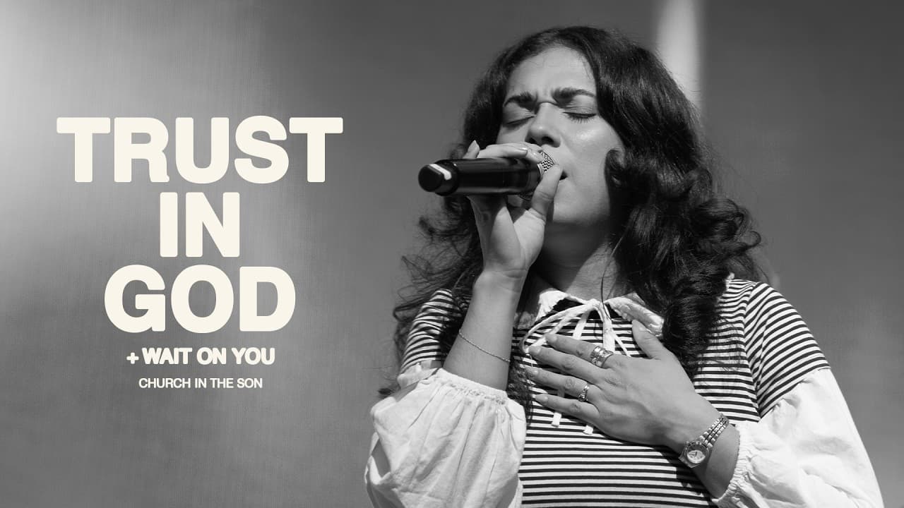 TRUST IN GOD + WAIT ON YOU | Church in the Son