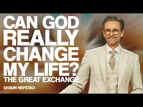 CAN GOD REALLY CHANGE MY LIFE? | Pastor Shaun Nepstad