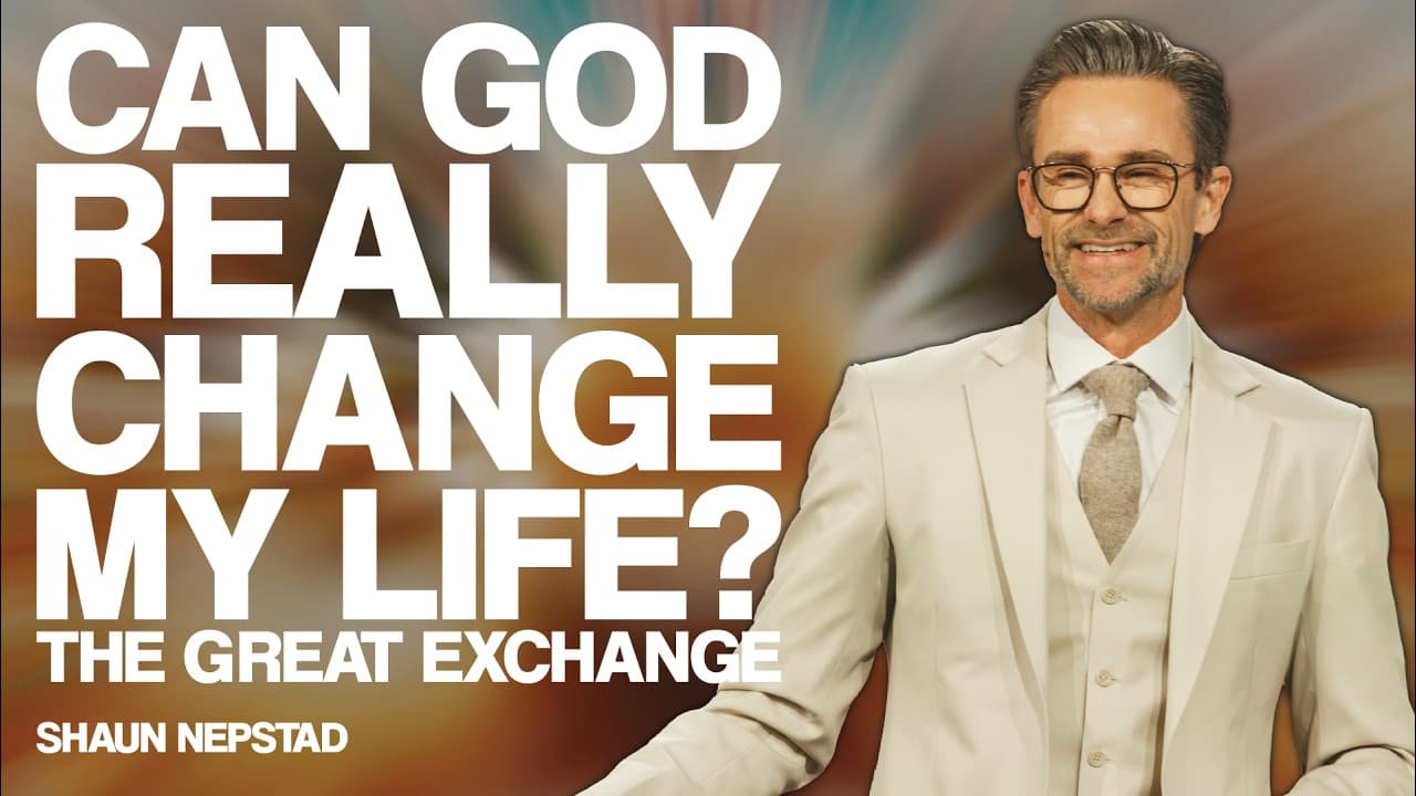 CAN GOD REALLY CHANGE MY LIFE? | Pastor Shaun Nepstad