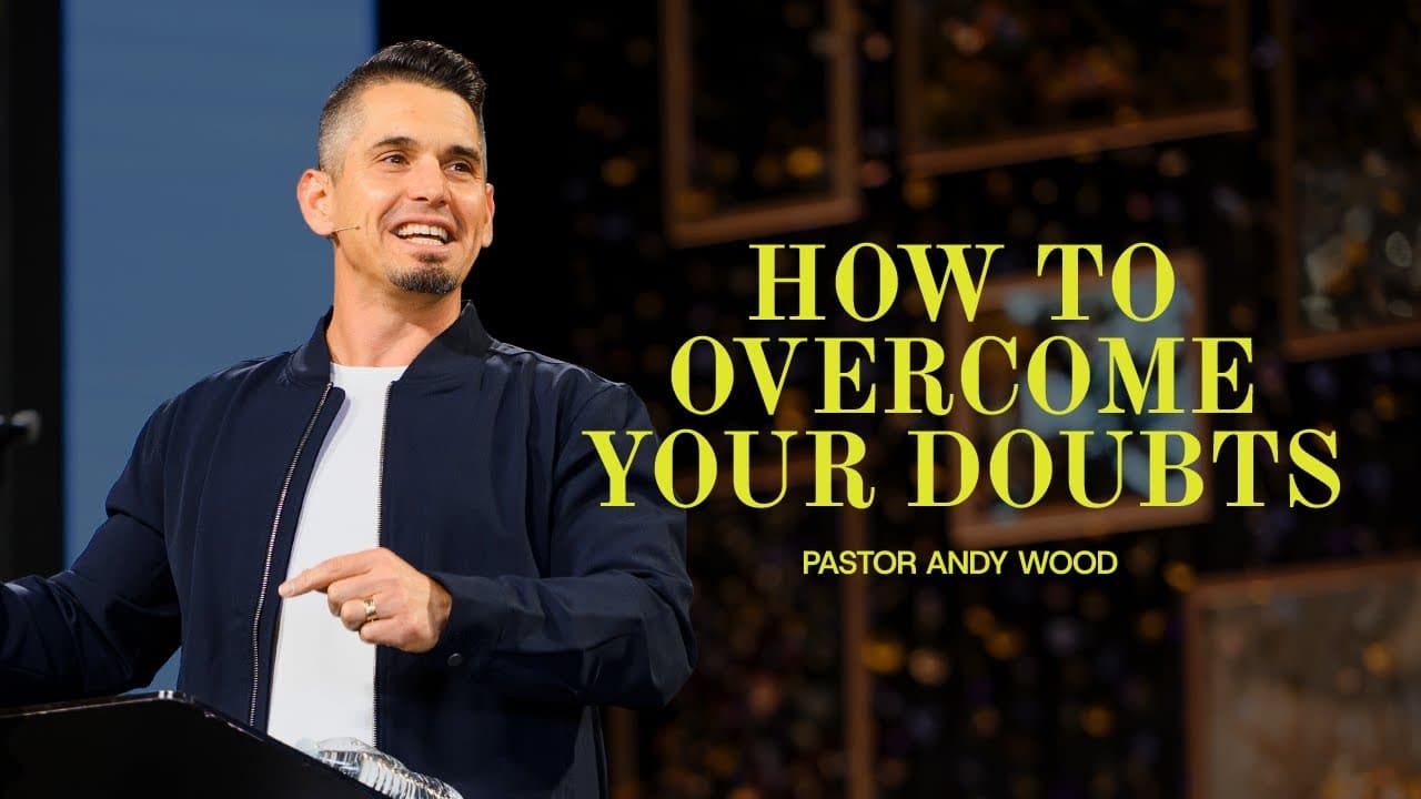 How To Overcome Your Doubts | Andy Wood