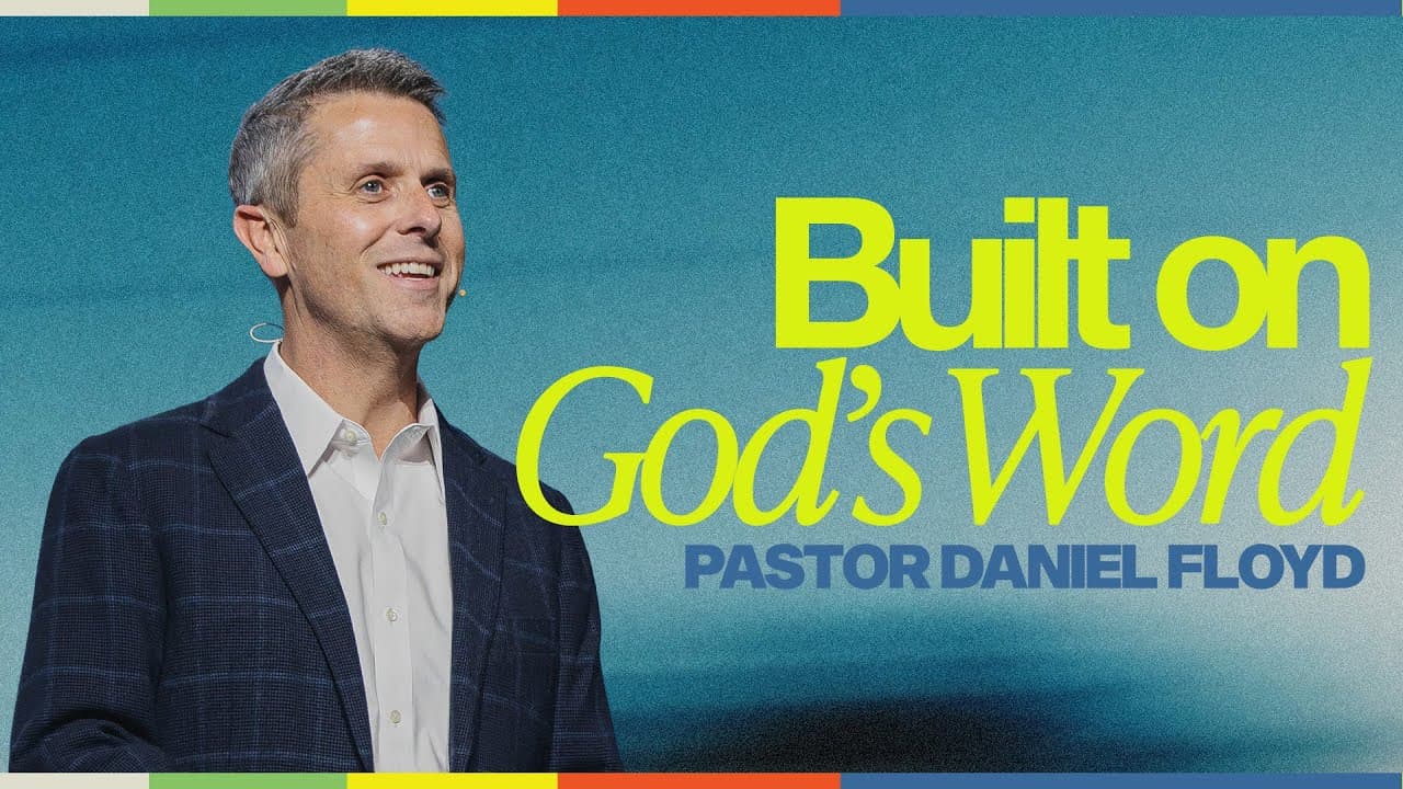 Built on God’s Word | Pastor Daniel Floyd