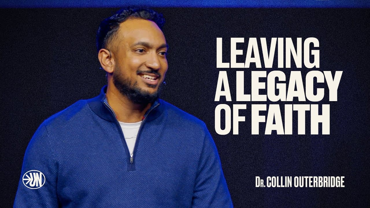 Unlimited | Part 5: Leaving A Legacy Of Faith | Dr. Collin Outerbridge