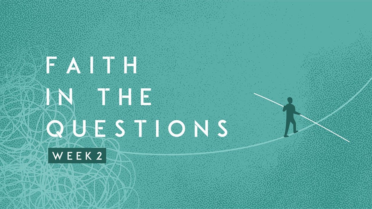 When Your Faith Hits a Wall | Faith in the Questions | Week 2