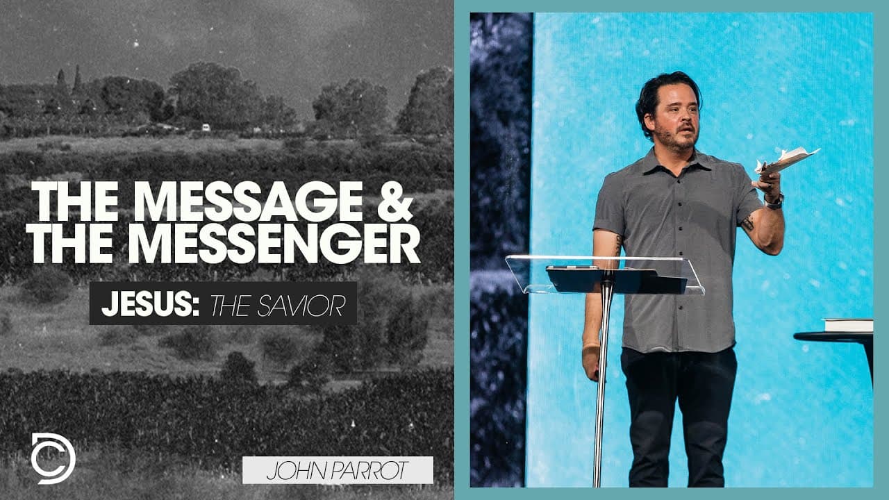 Jesus: The Savior | The Message & The Messenger - John Parrott