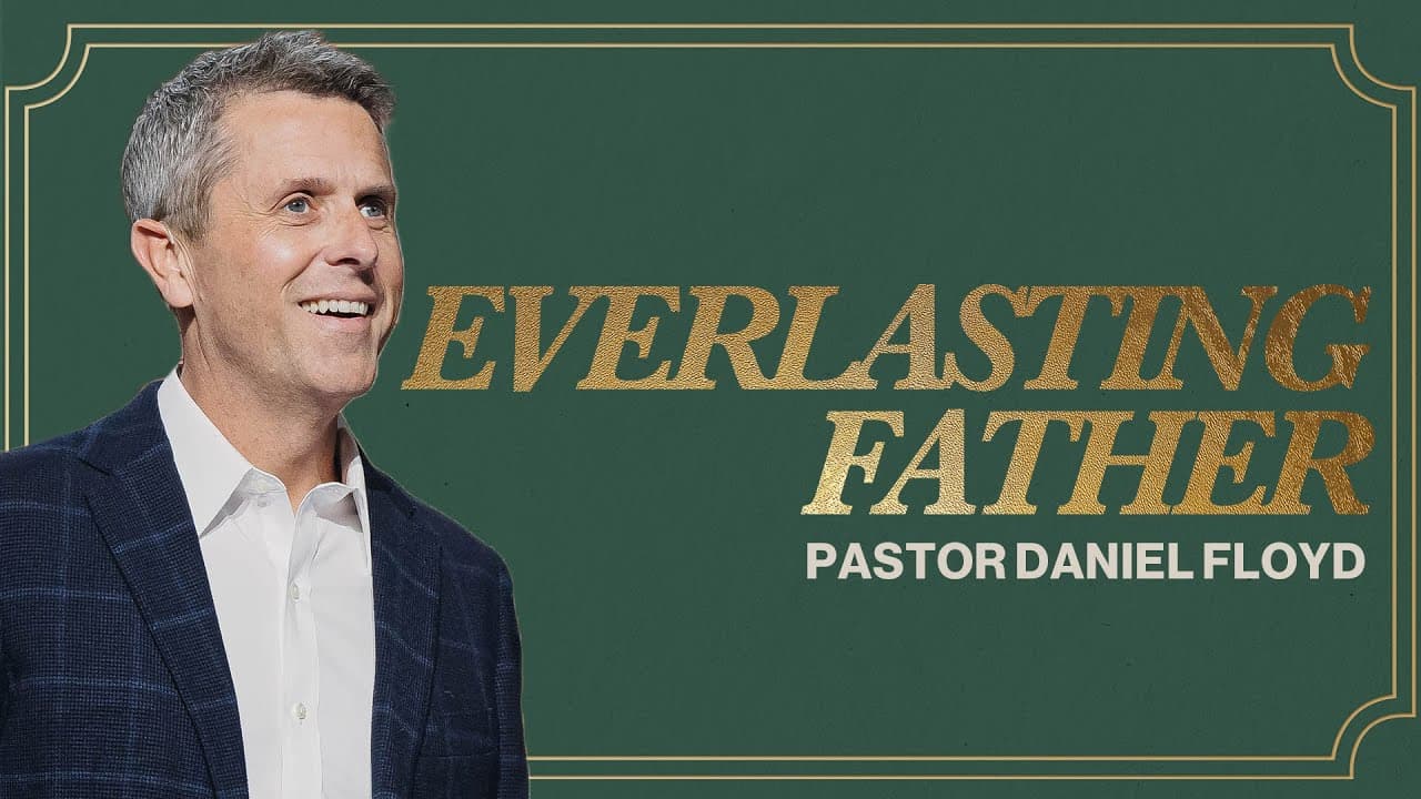 Everlasting Father | Pastor Daniel Floyd
