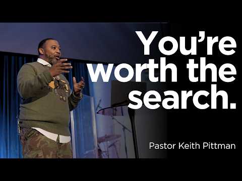 You're Worth The Search | Pastor Keith Pittman