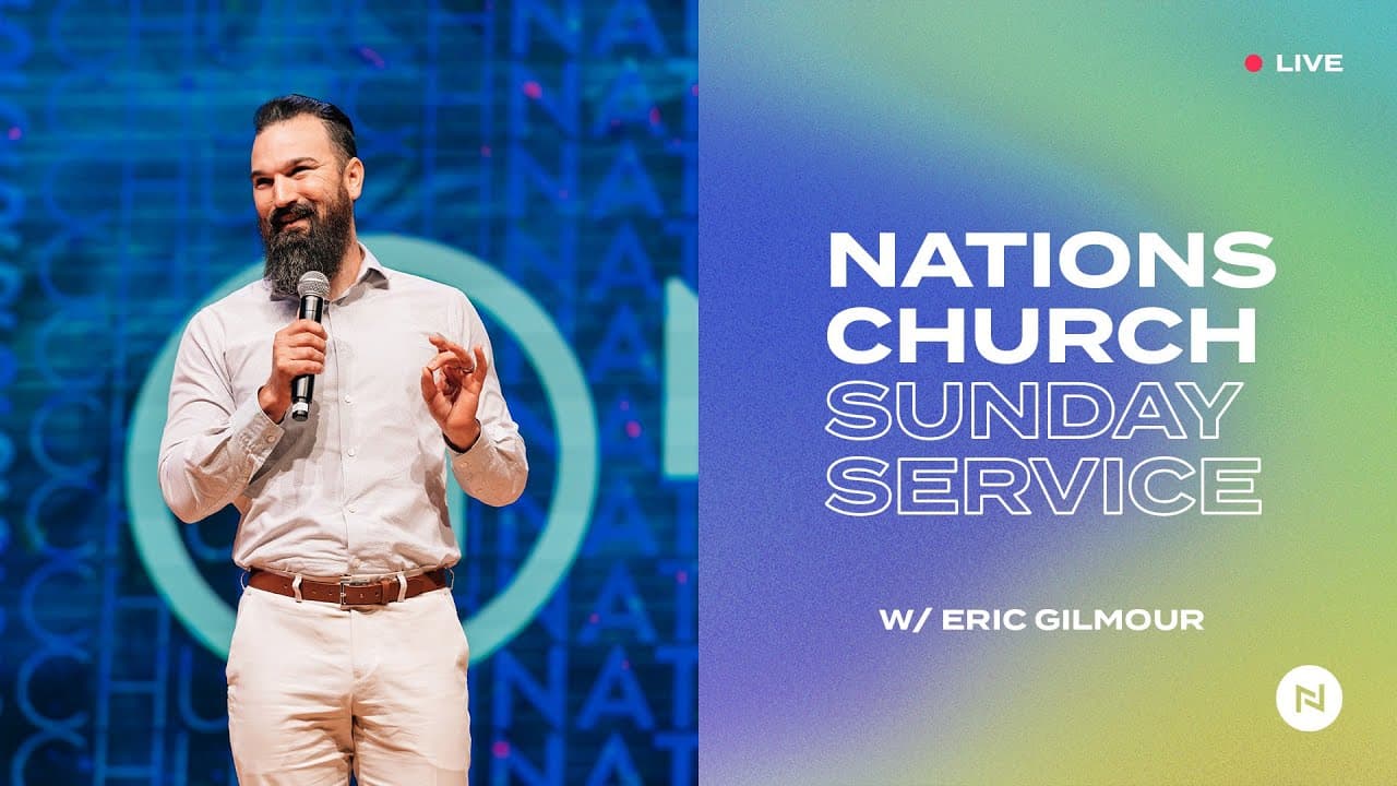 Nations Church Sunday Service | Eric Gilmour