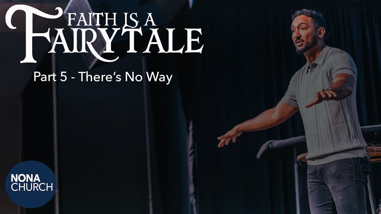 Faith Is A Fairy Tale | Part 5: There's No Way | Dr. Collin Outerbridge