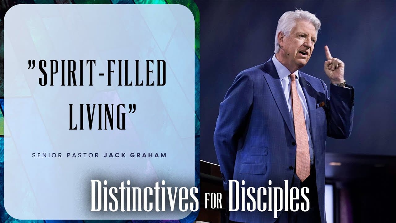 Spirit-Filled Living | Pastor Jack Graham | Prestonwood Baptist Church | Plano Campus