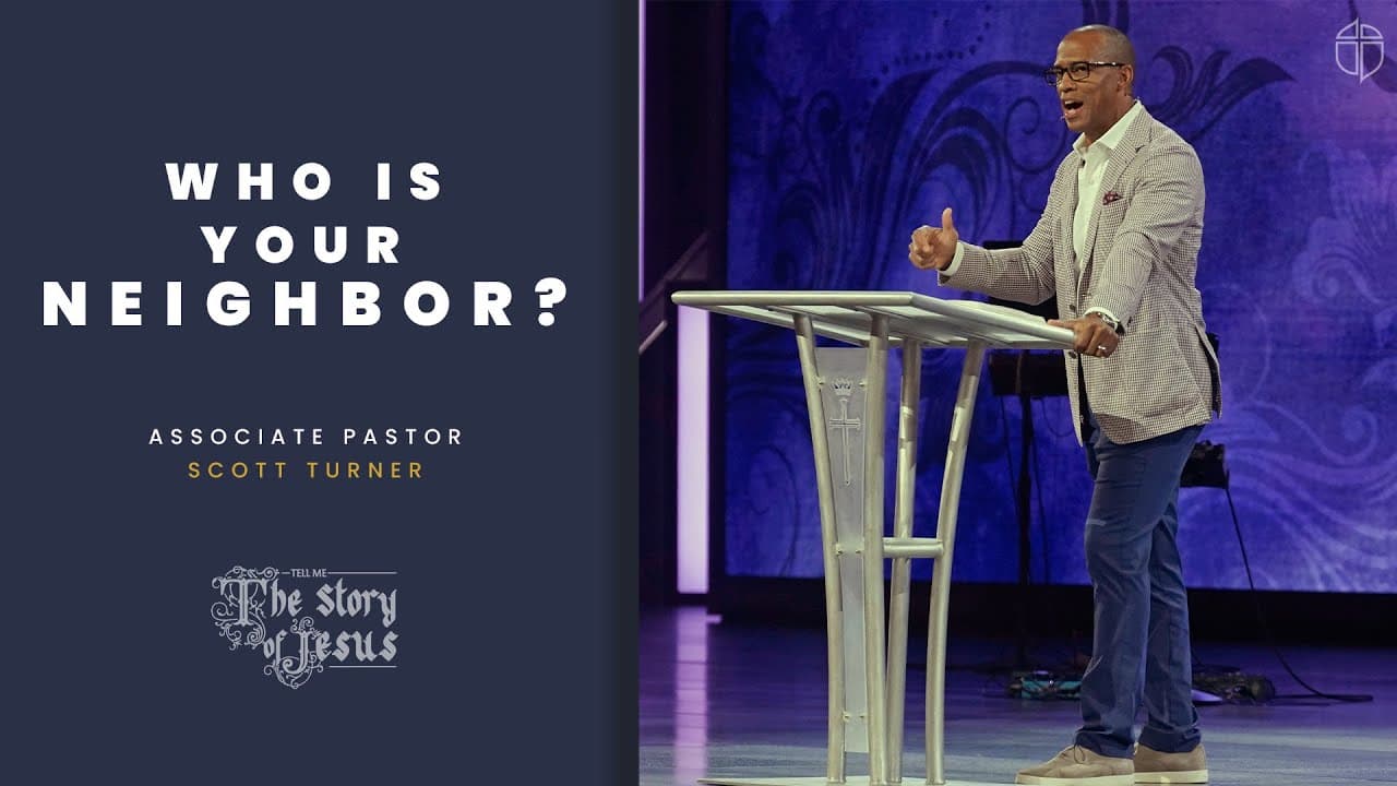 Who Is Your Neighbor | Scott Turner | Prestonwood Baptist Church