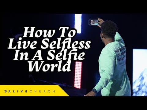 How To Live Selfless In A Selfie World // How To Be More Selfless // Pastor Ken Claytor