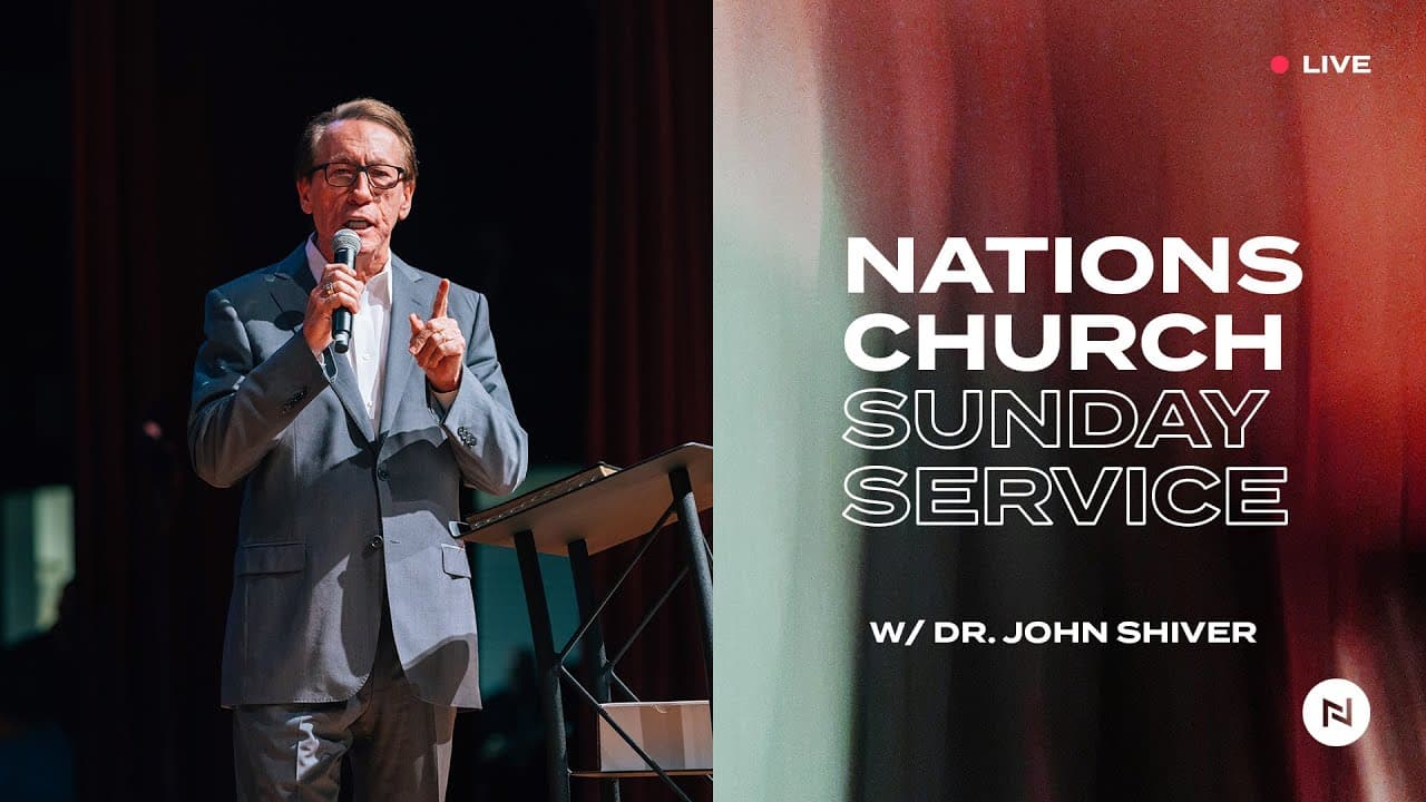 Nations Church Sunday Service | Dr. John Shiver