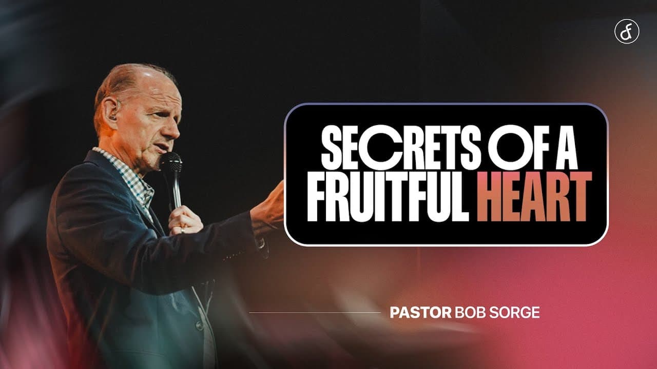 Secrets of a Fruitful Heart | Pastor Bob Sorge