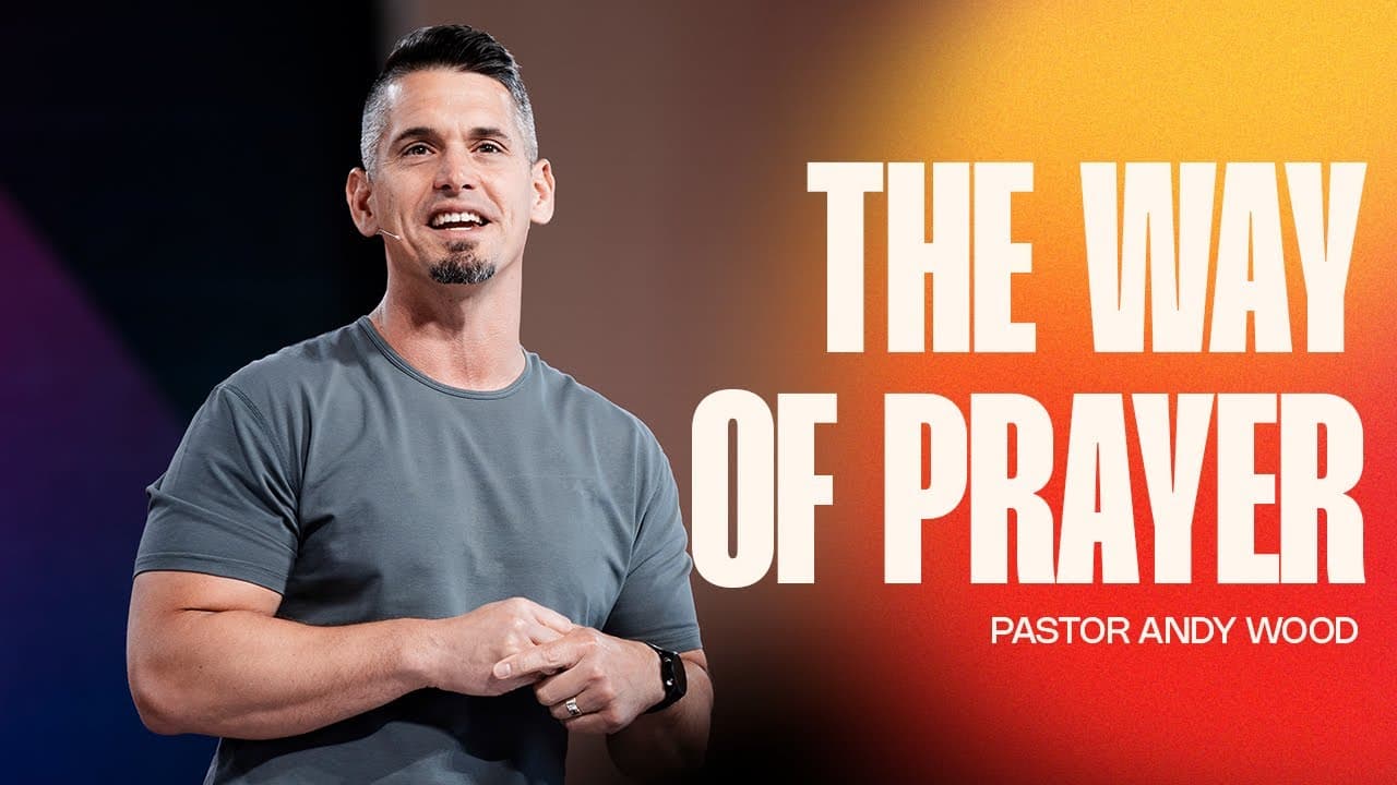 The Way of Prayer | Andy Wood