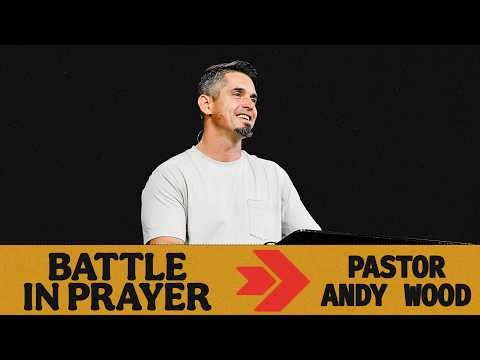 Battle In Prayer | Andy Wood