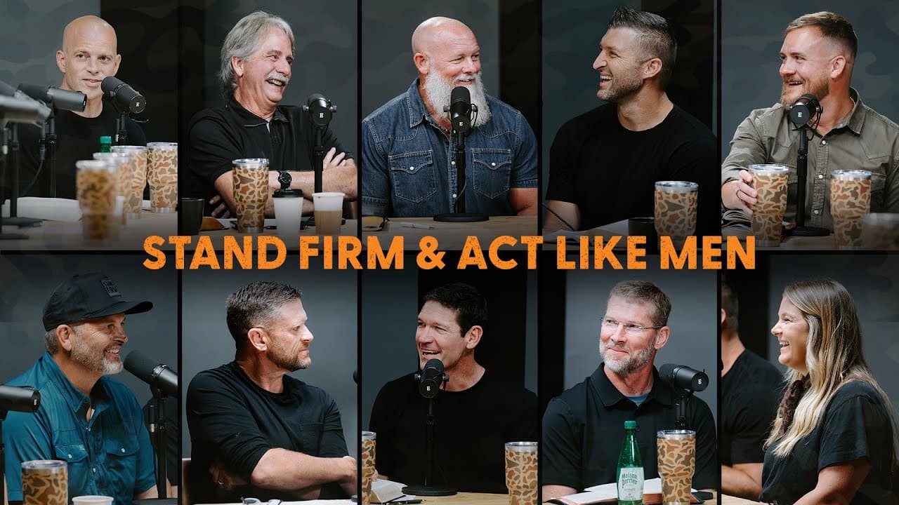 A Conversation on Biblical Manhood - Stand Firm and Act Like Men Roundtable with Pastor Joby Martin