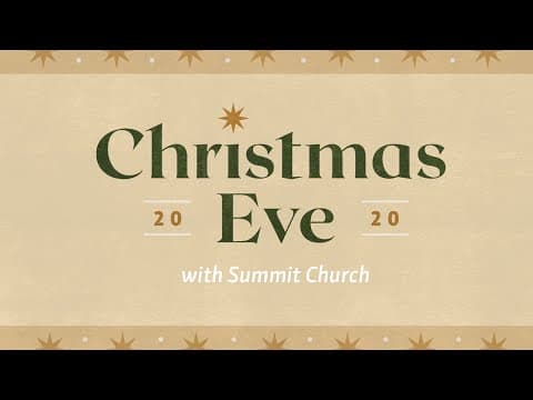 Summit Church Service | Advent // Christmas Eve | December 24, 2020