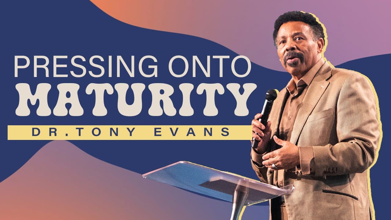 Pressing On to Maturity | Dr. Tony Evans | Gateway Church
