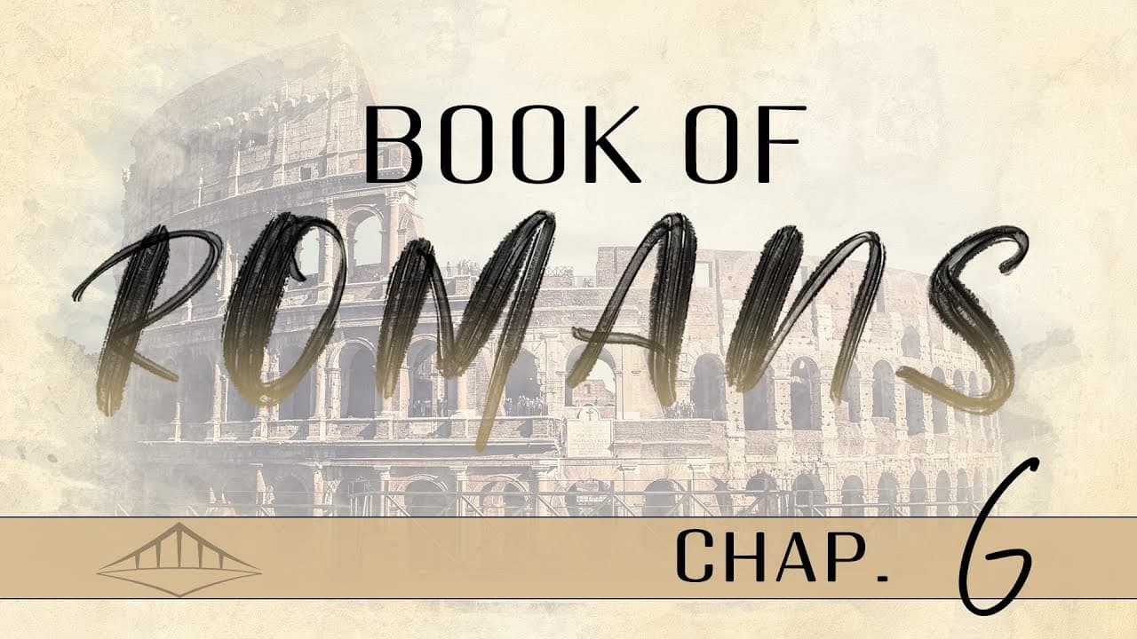 Romans (Chap 6) | Bridgeway Church