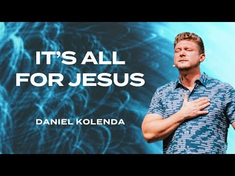 "It's All for Jesus" | Daniel Kolenda | Nations Church Sermon - 8/13/23