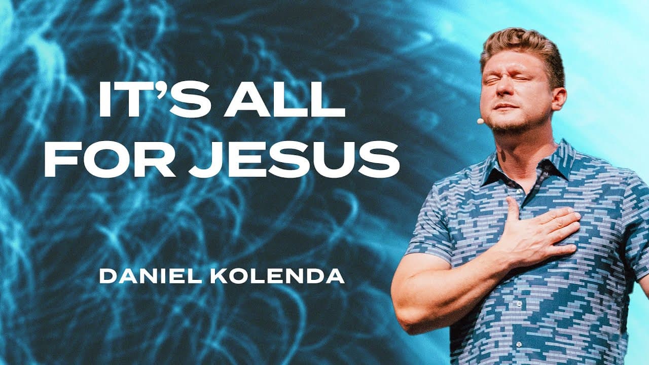 "It's All for Jesus" | Daniel Kolenda | Nations Church Sermon - 8/13/23