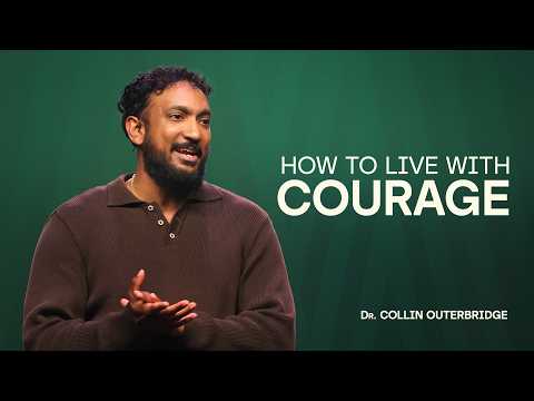 MasterClass | Part 3: How To Live With Courage | Dr. Collin Outerbridge