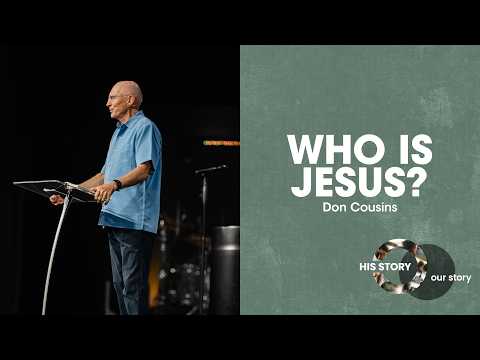 His Story Our Story | Who Is Jesus? - Don Cousins
