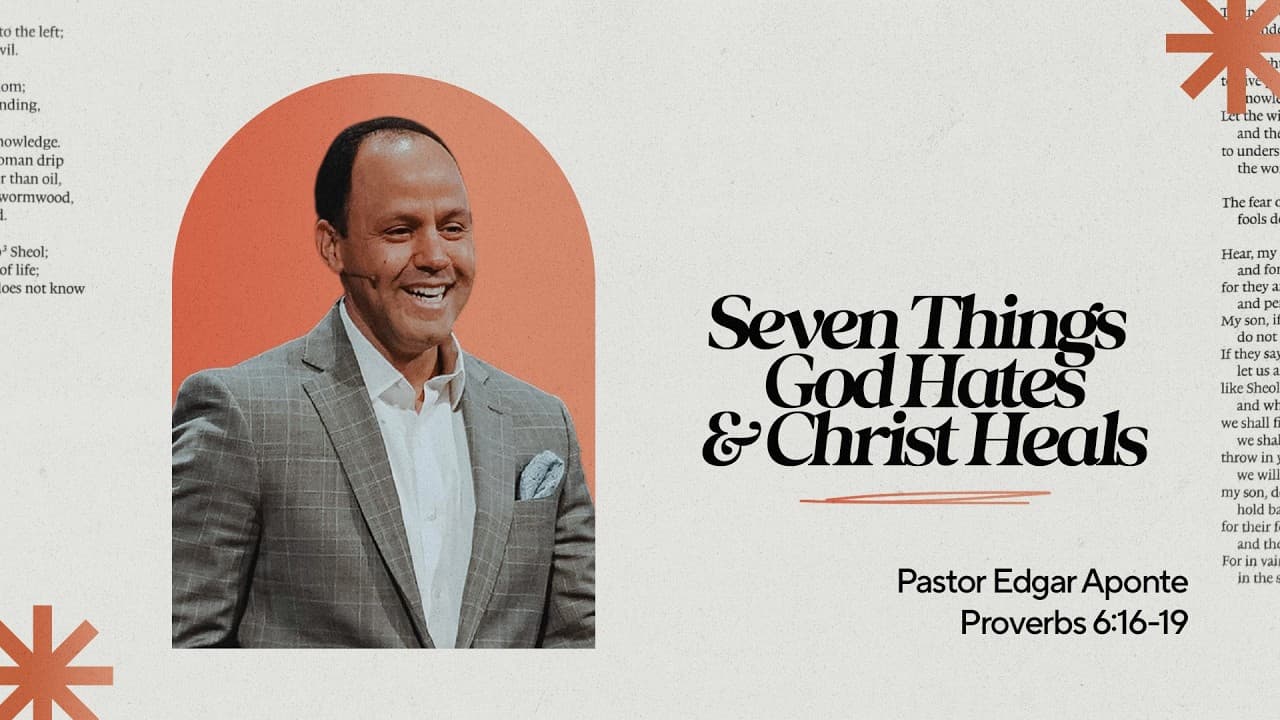 Proverbs: Seven Things God Hates and Christ Heals