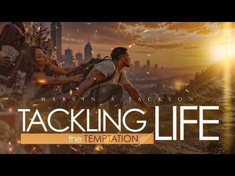 Tackling The Temptation of Life| Senior Pastor Marvin A. Jackson