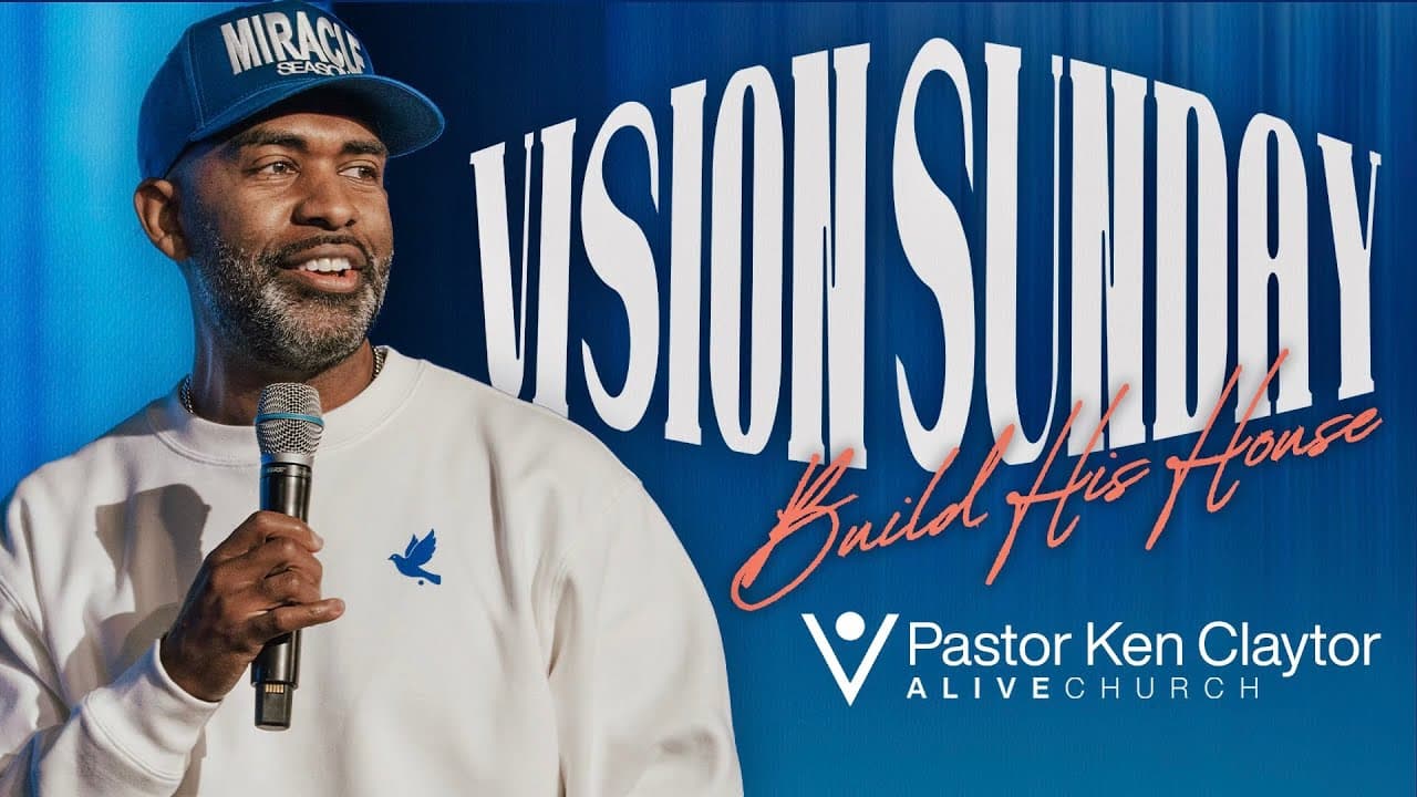 Build His House // Vision Sunday // Pastor Ken Claytor // Alive Church