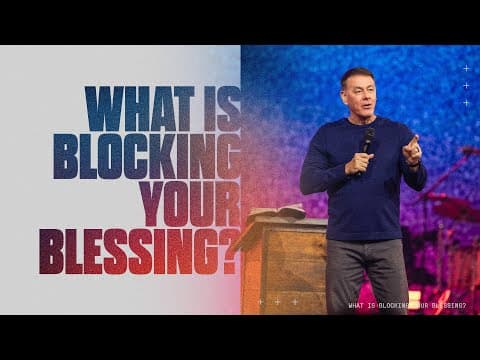What Is Blocking Your Blessing?