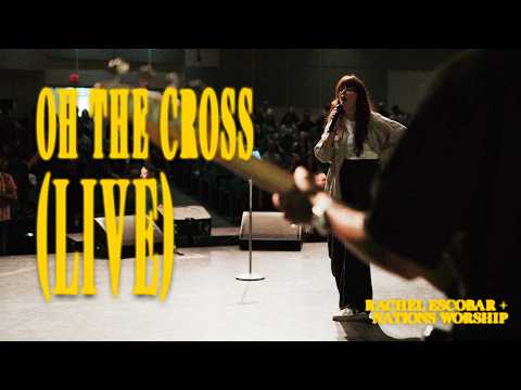 Oh The Cross (LIVE) | Rachel Escobar + Nations Worship