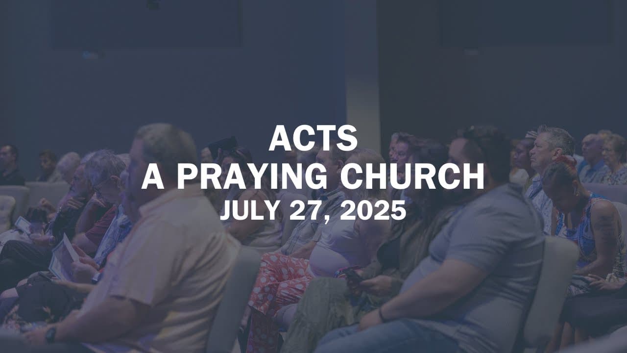 Acts | A Praying Church | Pastor Marc Millan | Full Service | 7.27.25 | 11AM
