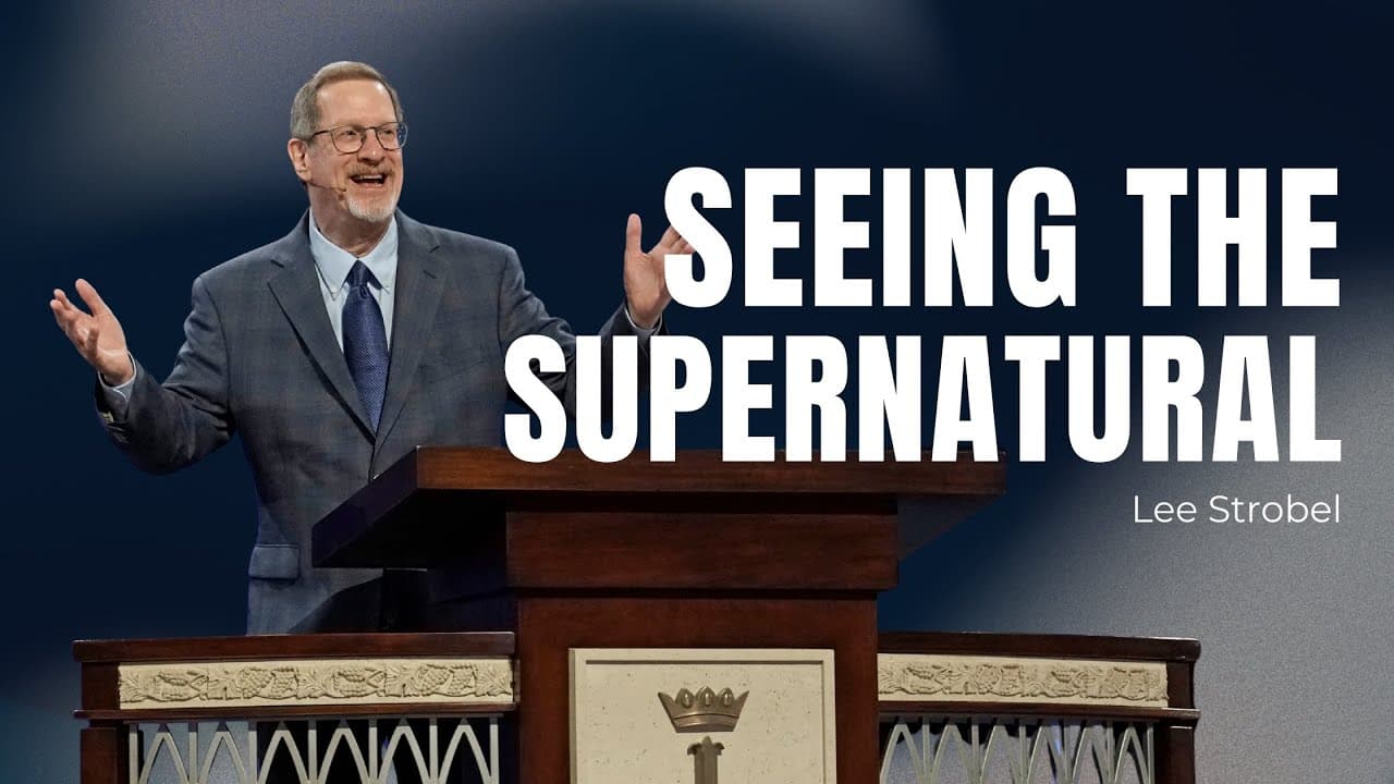 Lee Strobel | Seeing The Supernatural | Prestonwood Baptist Church | Plano Campus