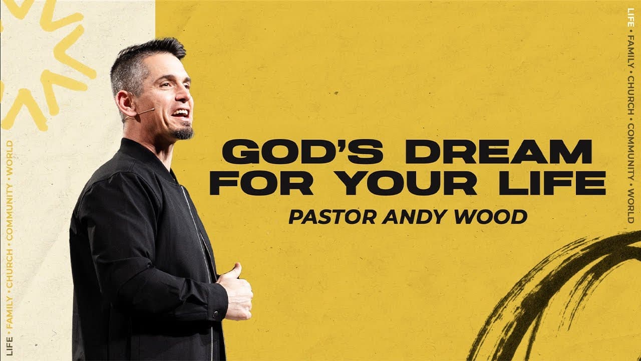 God's Dream For Your Life | Andy Wood