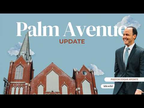 Palm Avenue Baptist Church Update - Pastor Edgar Aponte