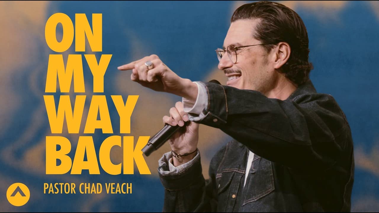 On My Way Back | Pastor Chad Veach | Elevation Church