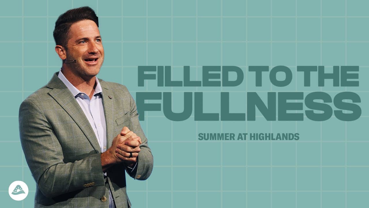 Filled to the Fullness - Summer at Highlands