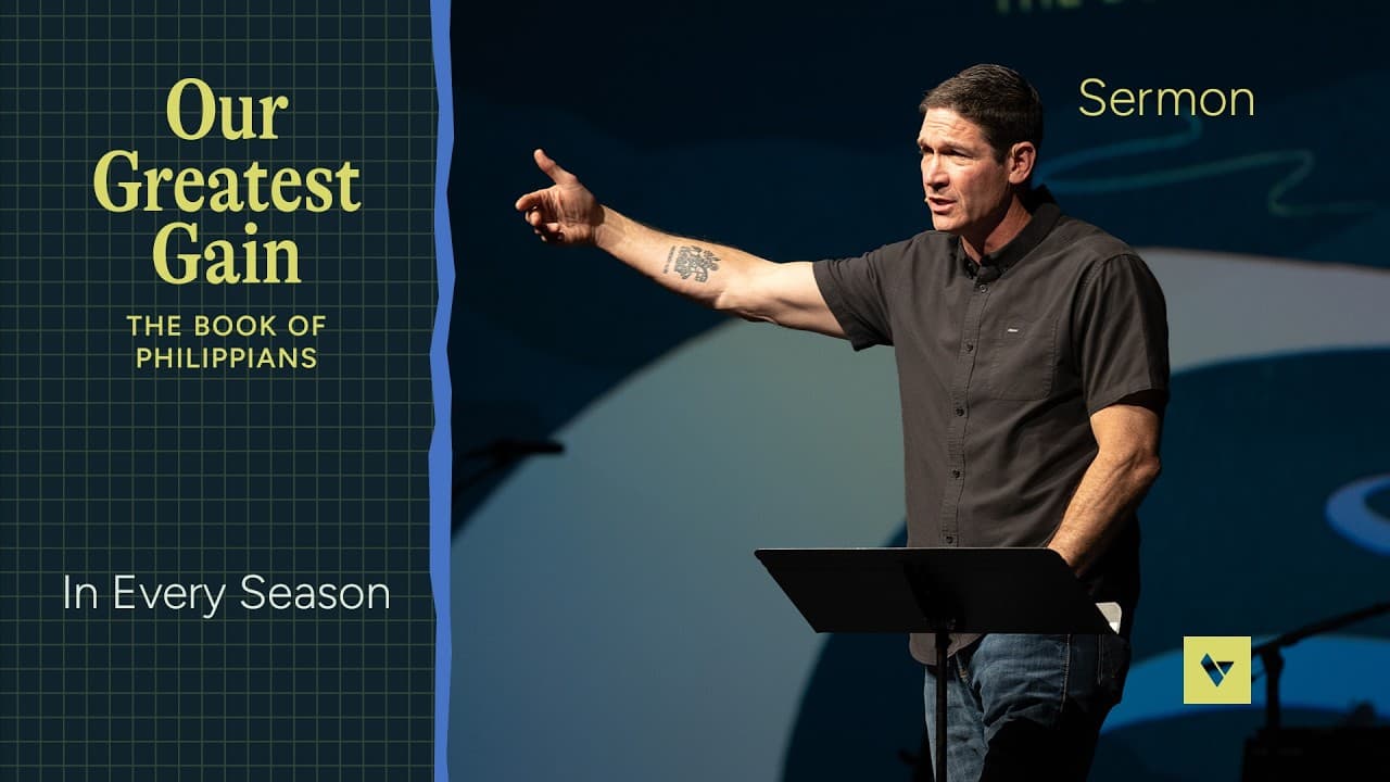 In Every Season – Our Greatest Gain – Week 2 – Sermon – Matt Chandler – 5/3/26