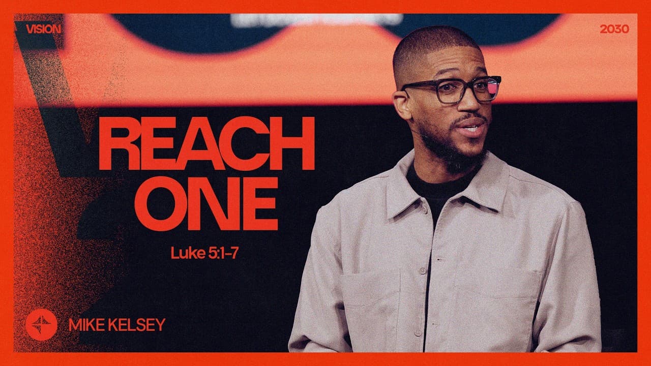 Reach One (Luke 15:1-7) | Vision 2030 | Mike Kelsey