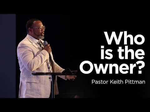 "Who is the Owner?" | Pastor Keith Pittman