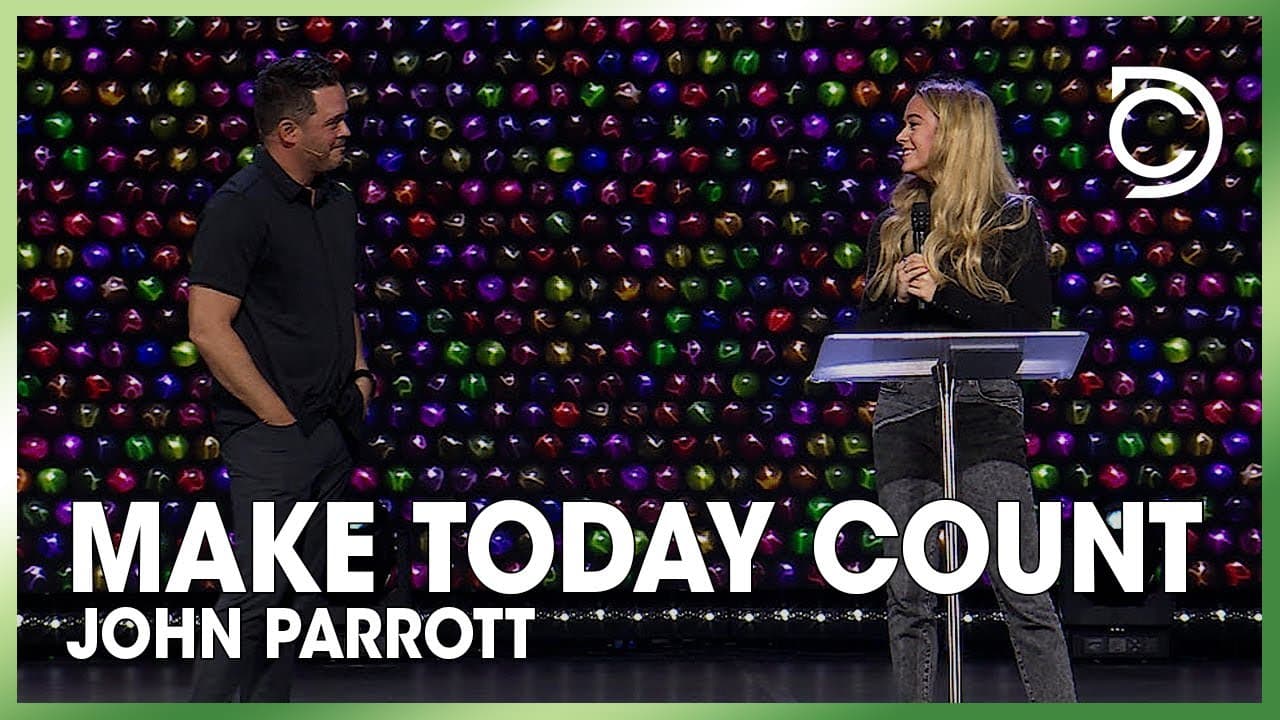 Make Today Count | John Parrott