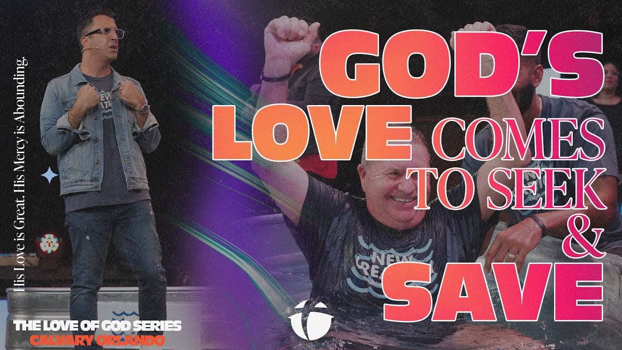 God's Love Comes To Seek & Save | Pastor Kevin Kringel | Calvary Orlando
